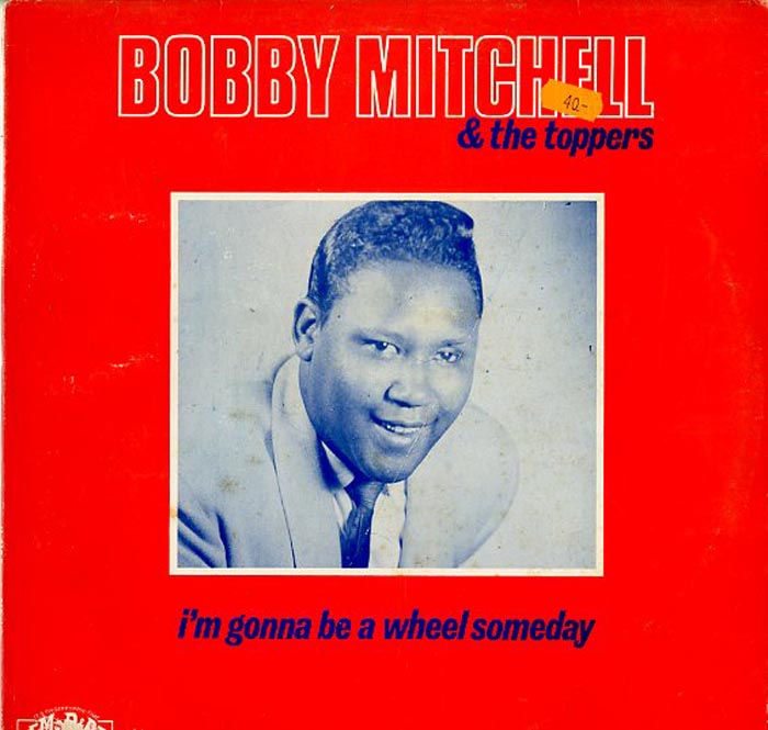 Albumcover Bobby Mitchell & The Toppers - Im Gonna Be A Wheel Someday