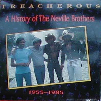 Albumcover The Neville Brothers - Treacherous - A History Of The Neville Brothers  1955 - 1985(DLP)