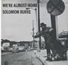 Cover: Solomon Burke - We´re Almost Home