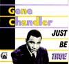 Cover: Gene Chandler - Just Be True (Compilation)