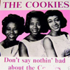 Cover: The Cookies  / The Raelettes - Dont Say Nothing Bad About The Cookies