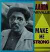 Cover: Aaron Neville - Make Me Strong
