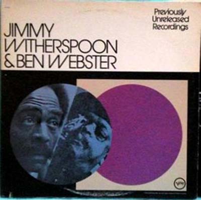Albumcover Jimmy Witherspoon - Jimmy Witherspoon and Ben Webster - Previoulsy Unreleased Recordings