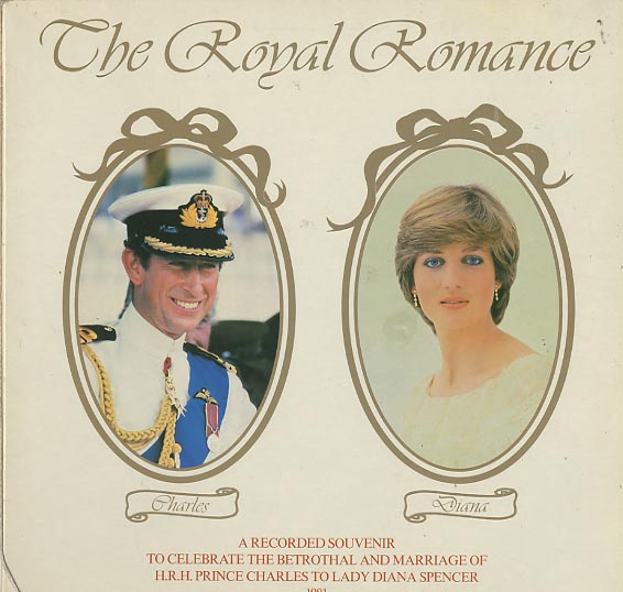 Albumcover Charles and Diana - The Royal Romance - A Record Souvenir To Celebrate The Bethrothal And Marriage of H.R.H. Prince Charles To Lady Diana Spencer 1981
