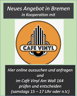 Neues Angebot in Bremen in Kooperation mit Cafe Vinyl. Hier online aussuchen und anfragen und im Café Vinyl Am Wall 164 prüfen und entscheiden (samstags 15 – 17 Uhr oder n.V.)