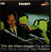 Cover: Twen - Wie die Alten singen - Die große Pop-Show unserer Star-Politiker
