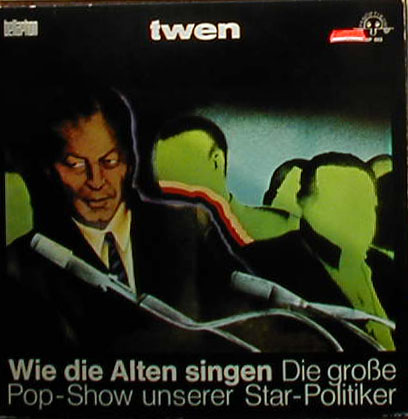 Albumcover Twen - Wie die Alten singen - Die große Pop-Show unserer Star-Politiker
