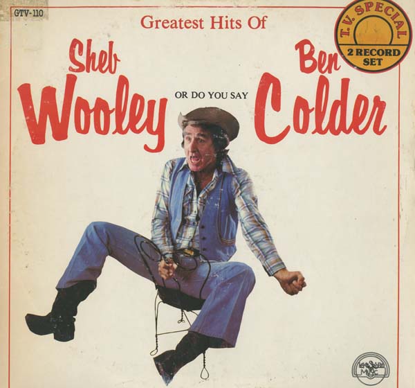 Albumcover Sheb Wooley (Ben Colder) - Greatest Hits Of Sheb Wooley Or Do You Say Ben Colder  (DLP)