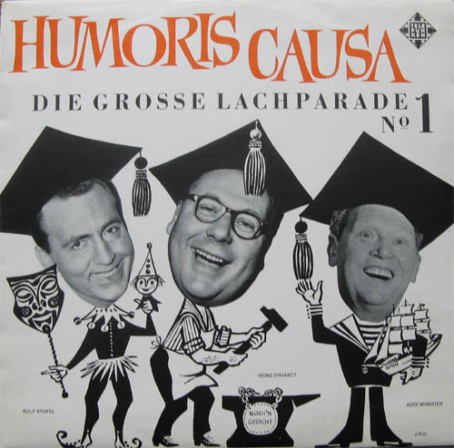 Albumcover Humoris Causa - Die Große Lachparade No. 1 mit Rolf Stiefel (Meister der Parodie), Addi Münster (Stimmung von der Waterkant) und Heinz Erhardt (Meister des Humors)