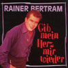 Cover: Bertram, Rainer - Gib mein Herz mir wieder