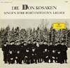 Cover: Don Kosaken Chor, Ltg. Serge Jarof - Die Don Kosaken singen ihre berühmtesten Lieder