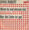 Cover: Roberts, Chris - Wenn du mal einsam bist (Rowbottom Square) / Nur die Liebe ist gut
