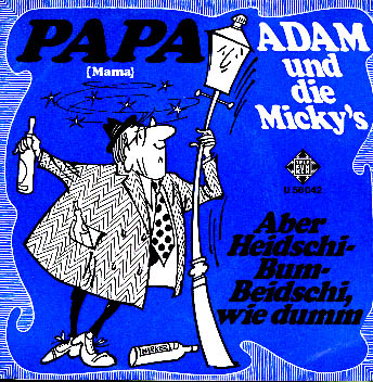 Albumcover Adam und die Mickys (alias Clo-Schahs) - Papa (Mama) / Aber heidschi-Bum-Beidschi, wie dumm