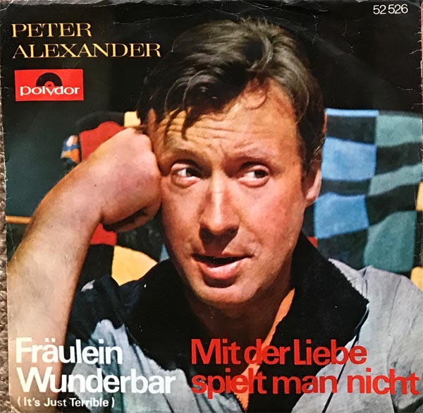 Albumcover Peter Alexander - Fräulein Wunderbar (It´s Just Terrible) / Mit der Liebe spielt man nicht