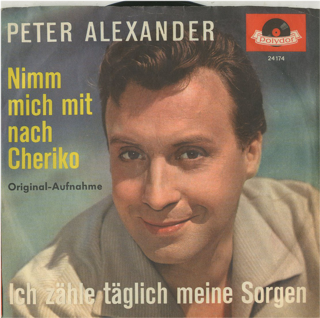 Albumcover Peter Alexander - Ich zähle täglich meine Sorgen/ Nimm mich mit nach Cheriko