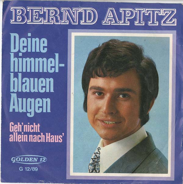 Albumcover Bernd Apitz - Deine himmelblauen Augen / Geh nicht allein nach Haus
