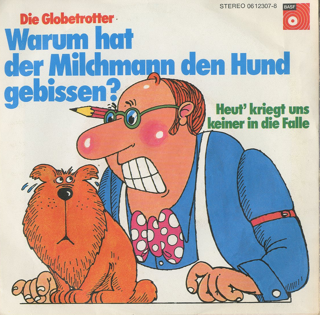 Albumcover Die Globetrotter - Warum hat der Milchmann den Hund gebissen 	/ Heut kriegt uns keiner in die Falle