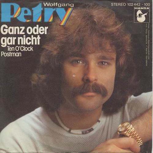 Albumcover Wolfgang Petry - Ganz oder gar nicht (Ten O´Clock Postman) / Wenn du gehn willst