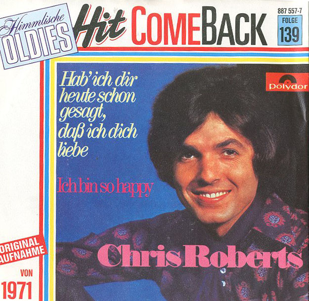 Albumcover Chris Roberts - Hab ich Dir heute schon gesagt dass ich Dich liebe / Ich bin so happy (Hit ComBack Folge 139)