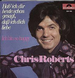 Albumcover Chris Roberts - Hab ich Dir heute schon gesagt dass ich Dich liebe / Ich bin so happy