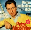 Cover: Peter Alexander - Komm und bedien dich (Gli Occhi Miei) / Ein eifersüchtiges Mädchen