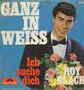 Cover: Roy Black - Ganz in weiss / Ich suche dich