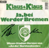 Cover: Klaus & Klaus - Ja bei Werder Bremen (Weserstadion-Version von An der Nordseeküste / Banane Du bist fällig<br> MIT AUTOGRAMM