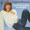 Cover: Ingrid Peters - Schmeiss den Kuckuck aus dem Nest / Halt mich bis der Morgen erwacht 
