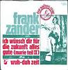 Cover: Frank Zander - Frank Zander / Ich wünsch dir für die Zukunft alles Gute (Marie Teil 2) / Wuh - Duh Zeit