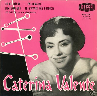 Albumcover Caterina Valente - Caterina Valente: 39 De Fievre / En Ukraine / Bim Bom Bey - Je n´mvais pas compris