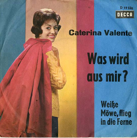 Albumcover Caterina Valente - Was wird aus´ mir (Et maintenant) / Weiße Möwe flieg in die Ferne