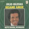 Cover: Julio Iglesias - Julio Iglesias / Besame Amor / Rose Rosen Rosmarie