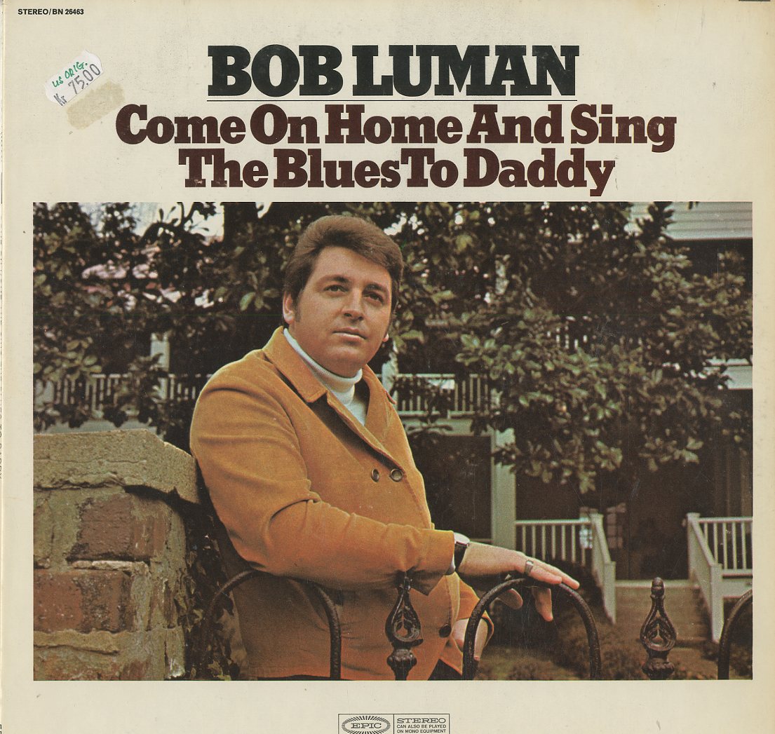 Albumcover Bob Luman - Come On Home And Sing The Blues To Daddy