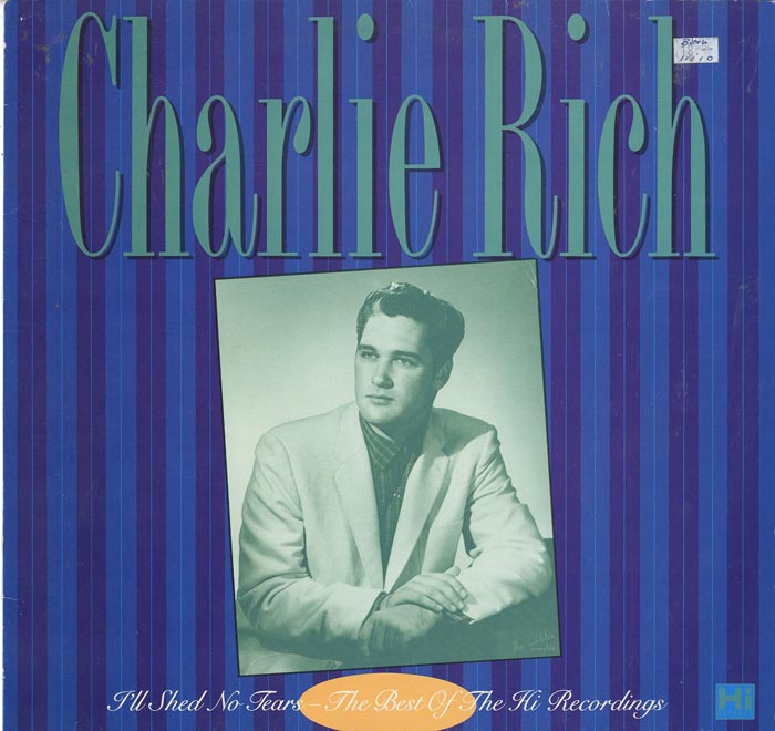 Albumcover Charlie Rich - I´ll Shed No Tears - The Best Of The Hi-Recordings