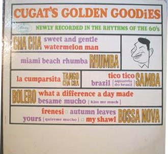 Albumcover Xavier Cugat - Cugats Golden Goodies - Newly Recorded In The Rhythms Of The 60s