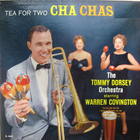 Albumcover The Tommy Dorsey Orchestra - Tea For Two Cha Chas - The Tommy Dorsey Orchestra starring Warren Covington