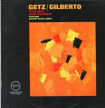 Albumcover Stan Getz  und  Astrud Gilberto - Getz/Gilberto, Stan Getz and Joao Gilberto, Featuring Antonio Carlos Jobim