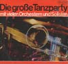 Cover: Various Instrumental Artists - Die große Tanzparty mit vielen Orchestern  und Solisten