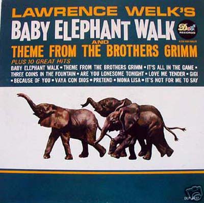 Albumcover Lawrence Welk - Baby Elephant Walk And Theme From The Brothers Grimm