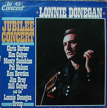 Albumcover Lonnie Donegan - Jubilee Concert, Featuring Chris Barber, Ken Colyer, Monty Sunshine, Pat Halcox, Ron Bowden, Jim Bray, mBill Colyer and the Lonnie Donegan Skiffle Gro