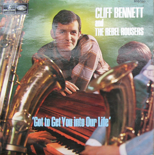 Albumcover Cliff Bennett & The Rebel Rousers - Got To Get You Into Our Life