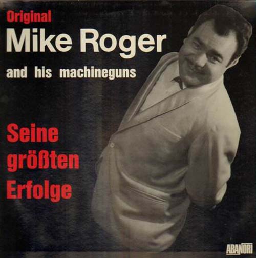 Albumcover Mike Roger - Seine größten Erfolge - Original Mike Roger and his machineguns