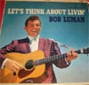 Cover: Bob Luman - Lets Think About Livin