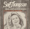Cover: Sue Thompson - Mama Dont Cry At My Wedding