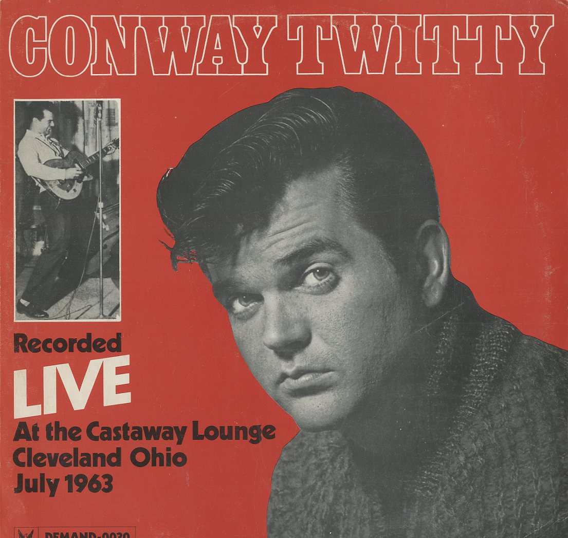 Albumcover Conway Twitty - (Harold Jenkins) Recorded Live At The Castaway Lounge, Cleveland Ohio July 1963