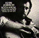 Albumcover Kevin Johnson - Rock´n´Roll I Gave You The Best Years Of My Life