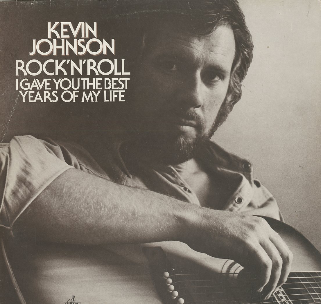 Albumcover Kevin Johnson - Rock´n´Roll I Gave You The Best Years Of My Life