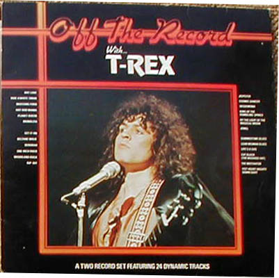 Albumcover T.Rex - Off The Record - A Two Record Set Featuring 24 Dynamic Tracks