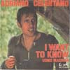 Cover: Celentano, Adriano - I Want To Know / Uomo machina 