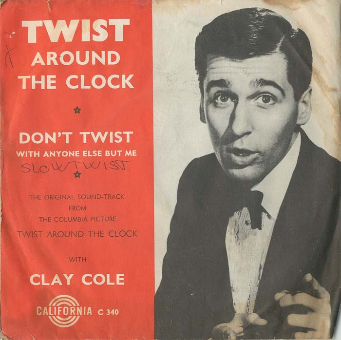 Albumcover Clay Cole - Twist Around The Clock / Don´t Twist (With Anyone Else But Me)